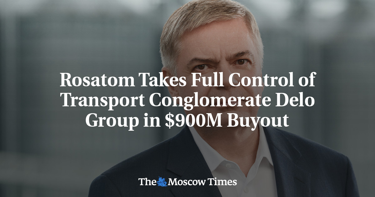 Rosatom Takes Full Control of Transport Conglomerate Delo Group in $900M Buyout