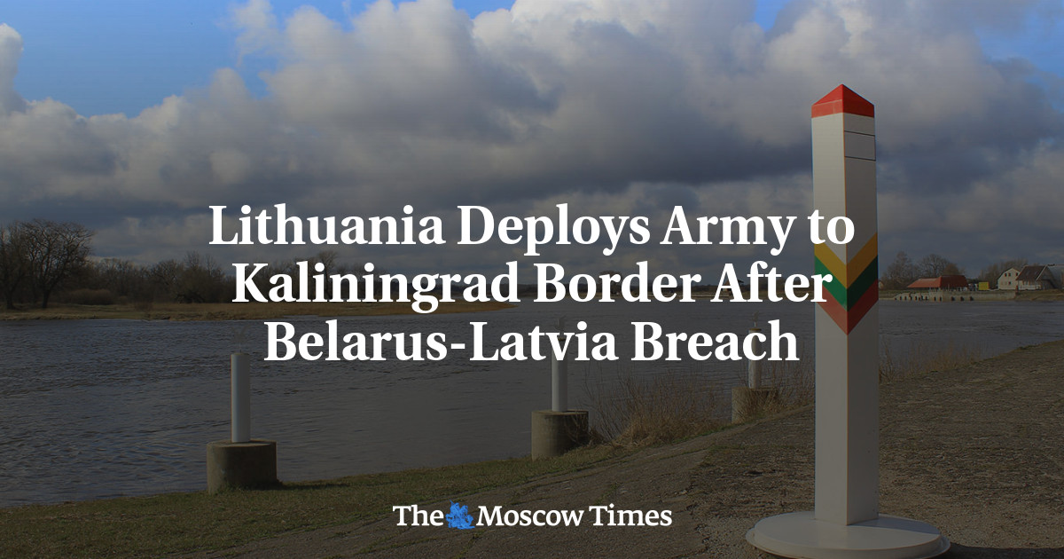 Lithuania Deploys Army to Kaliningrad Border After Belarus-Latvia Breach